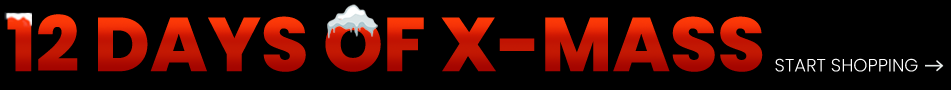 12 DAYS OF X-MASS DEALS - SHOP NOW