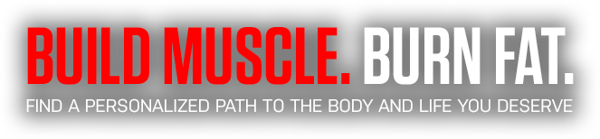 BUILD MUSCLE. BURN FAT.