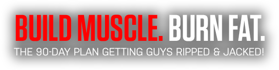 BUILD MUSCLE. BURN FAT.