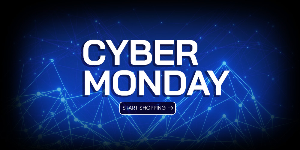 CYBER MONDAY IS HERE!