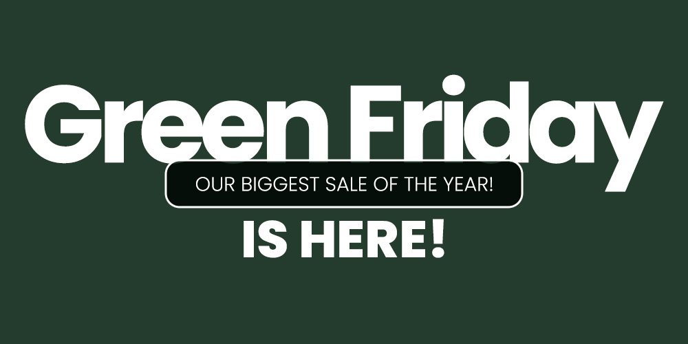 GREEN FRIDAY IS HERE!