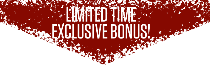 Limited Time Exclusive Bonus!