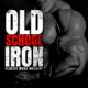 Old School Iron Muscle Growth