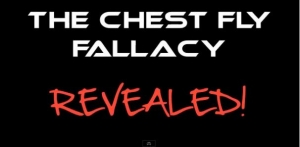 chest fly fallacy