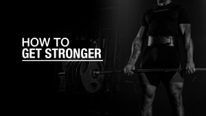 how to get stronger