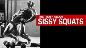 the truth about sissy squats