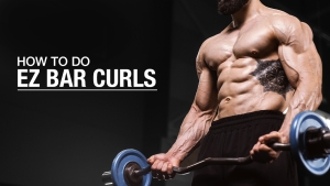 How To Do EZ Bar Curls